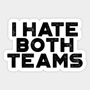 I Hate Both Teams Funny Sticker